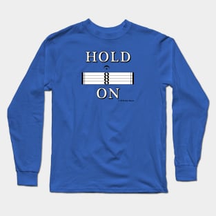 Hold On (Music Fermata Sign) Long Sleeve T-Shirt